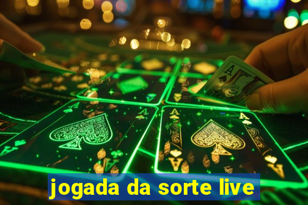 jogada da sorte live